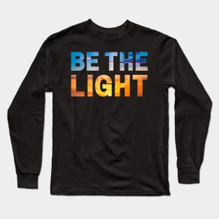 Be the Light Long Sleeve T-Shirt